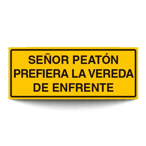 Señor Peatón Prefiera la Vereda de Enfrente